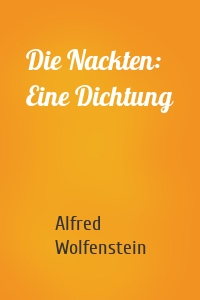 Die Nackten: Eine Dichtung