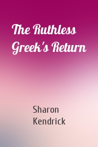 The Ruthless Greek's Return