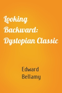 Looking Backward: Dystopian Classic