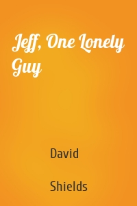 Jeff, One Lonely Guy