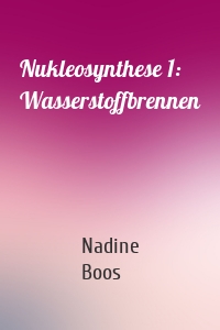 Nukleosynthese 1: Wasserstoffbrennen