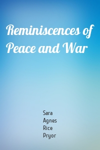 Reminiscences of Peace and War