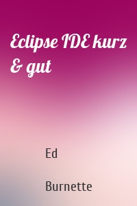 Eclipse IDE kurz & gut