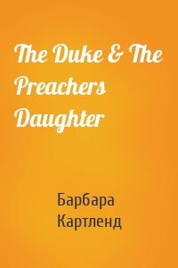 The Duke & The Preachers Daughter