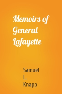 Memoirs of General Lafayette