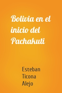Bolivia en el inicio del Pachakuti