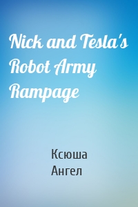 Nick and Tesla's Robot Army Rampage