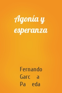 Agonía y esperanza