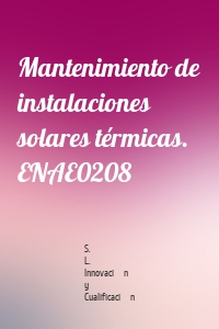 Mantenimiento de instalaciones solares térmicas. ENAE0208