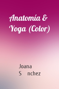 Anatomía & Yoga (Color)