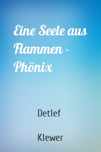Eine Seele aus Flammen - Phönix