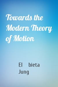 Towards the Modern Theory of Motion