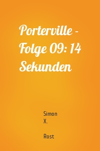 Porterville - Folge 09: 14 Sekunden