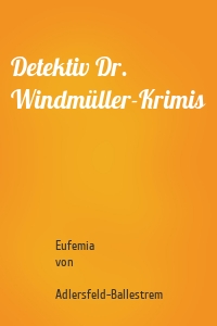 Detektiv Dr. Windmüller-Krimis