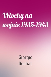 Włochy na wojnie 1935-1943