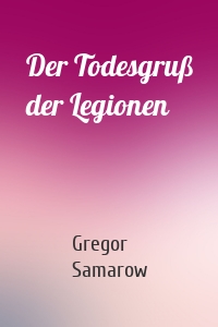 Der Todesgruß der Legionen