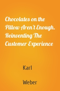 Chocolates on the Pillow Aren't Enough. Reinventing The Customer Experience