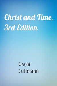 Christ and Time, 3rd Edition