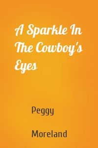 A Sparkle In The Cowboy's Eyes