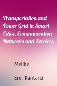 Transportation and Power Grid in Smart Cities. Communication Networks and Services