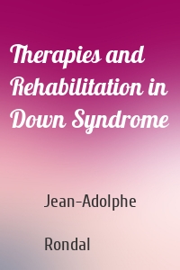 Therapies and Rehabilitation in Down Syndrome