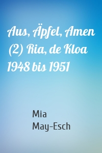 Aus, Äpfel, Amen (2) Ria, de Kloa 1948 bis 1951