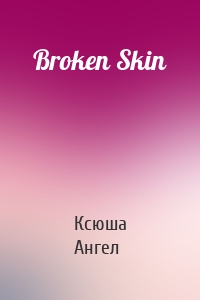 Broken Skin