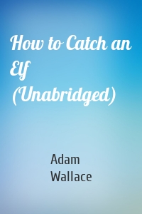 How to Catch an Elf (Unabridged)