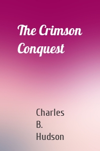 The Crimson Conquest