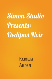 Simon Studio Presents: Oedipus Noir