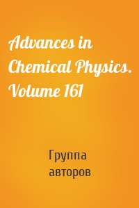 Advances in Chemical Physics. Volume 161