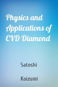 Physics and Applications of CVD Diamond