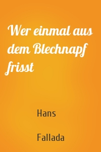 Wer einmal aus dem Blechnapf frisst