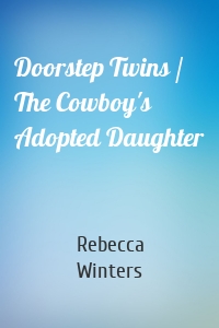 Doorstep Twins / The Cowboy's Adopted Daughter