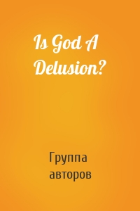 Is God A Delusion?