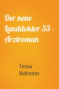 Der neue Landdoktor 33 – Arztroman