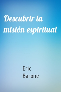 Descubrir la misión espiritual