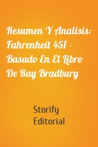 Resumen Y Analisis: Fahrenheit 451 - Basado En El Libro De Ray Bradbury