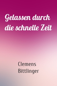 Gelassen durch die schnelle Zeit