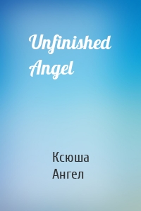 Unfinished Angel