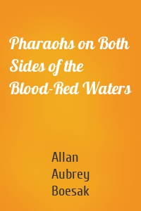 Pharaohs on Both Sides of the Blood-Red Waters