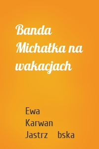 Banda Michałka na wakacjach