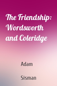 The Friendship: Wordsworth and Coleridge