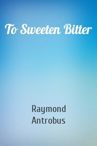 To Sweeten Bitter