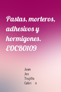 Pastas, morteros, adhesivos y hormigones. EOCB0109