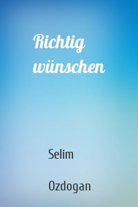 Richtig wünschen