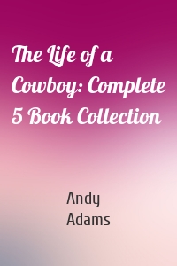 The Life of a Cowboy: Complete 5 Book Collection