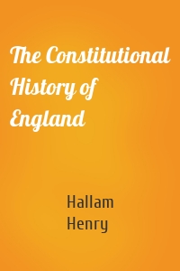 The Constitutional History of England