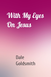 With My Eyes On Jesus