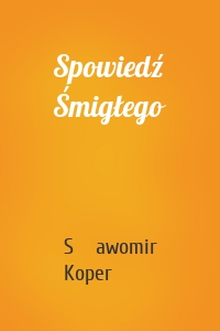 Spowiedź Śmigłego